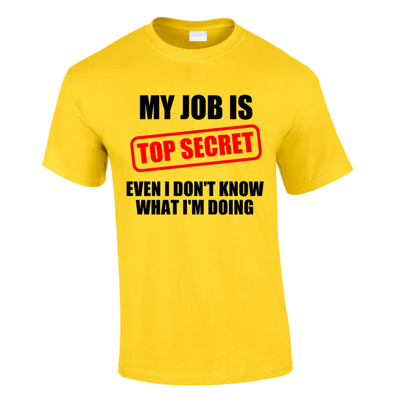 My Job Is Top Secret Funny T Shirt