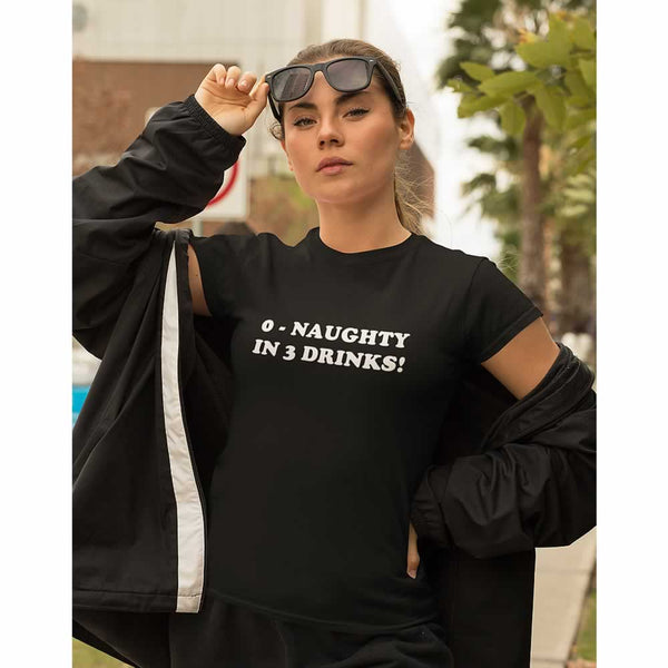 0 - Naughty In 3 Drinks T Shirt