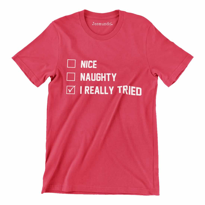 Nice Naughty I Really Tried T Shirt