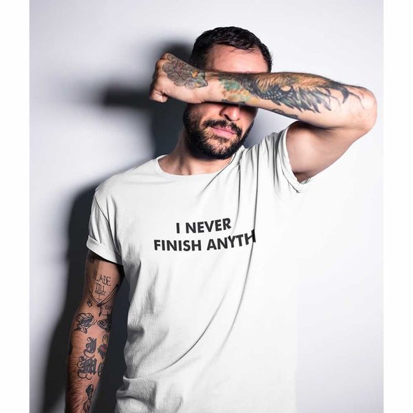 I Never Finish Anyth Men's T-Shirt