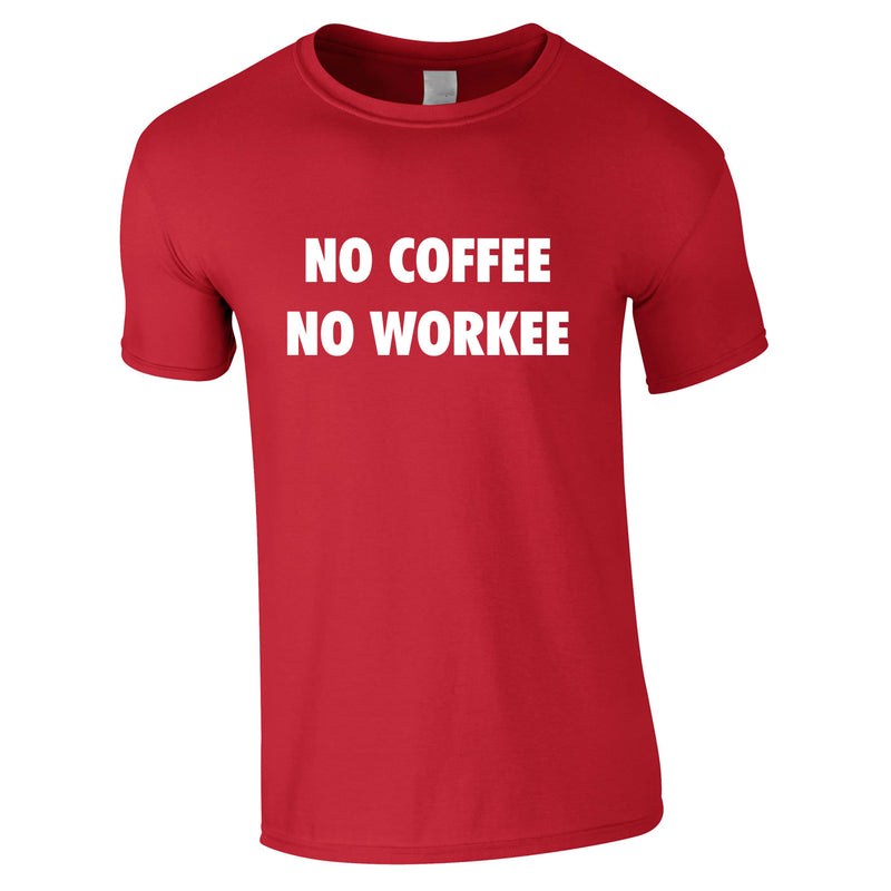 No Coffee No Workee Tee In Red