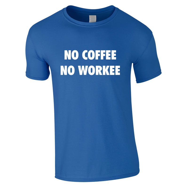 No Coffee No Workee Tee In Royal