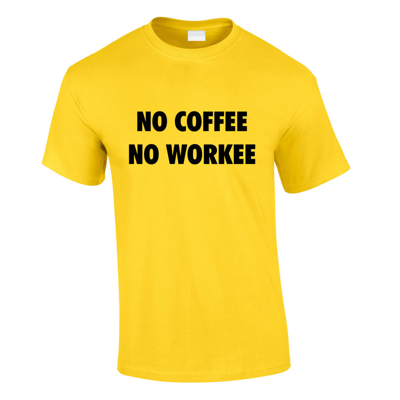 No Coffee No Workee Tee In Yellow