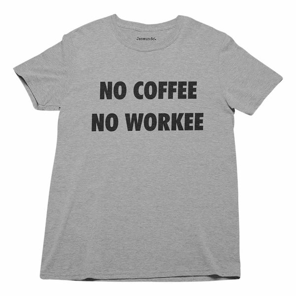 No Coffee No Workee Mens T Shirt