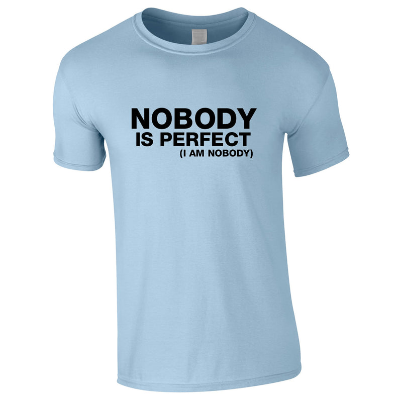 Nobody Is Perfect - I Am Nobody Tee In Sky
