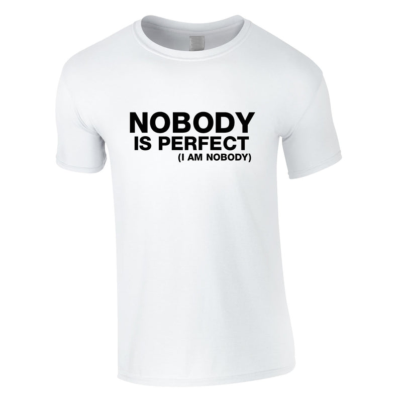 Nobody Is Perfect - I Am Nobody Tee In White