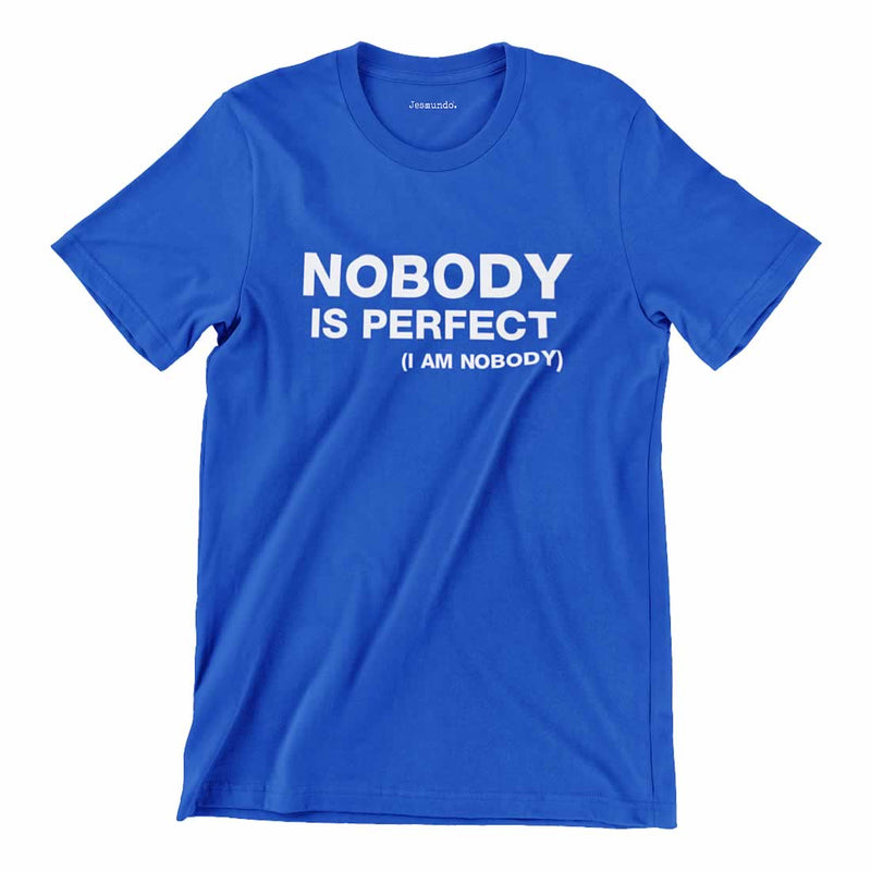 Nobody Is Perfect (I Am Nobody) Shirt
