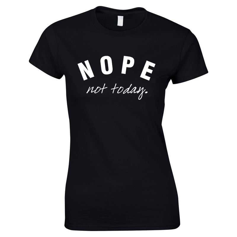 Nope Not Today Ladies Top In Black