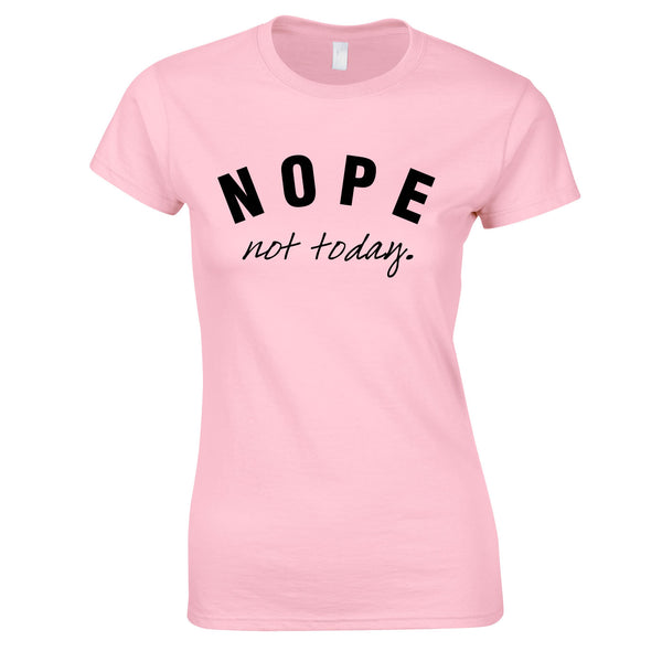 Nope Not Today Ladies Top In Pink