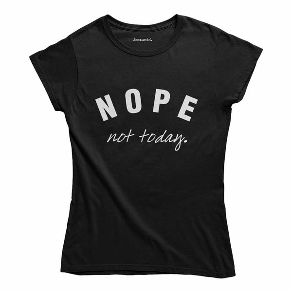 Nope Not Today Women's Top