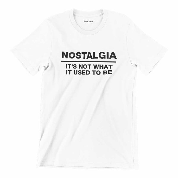 Nostalgia - It's Not What It Used To Be Shirt