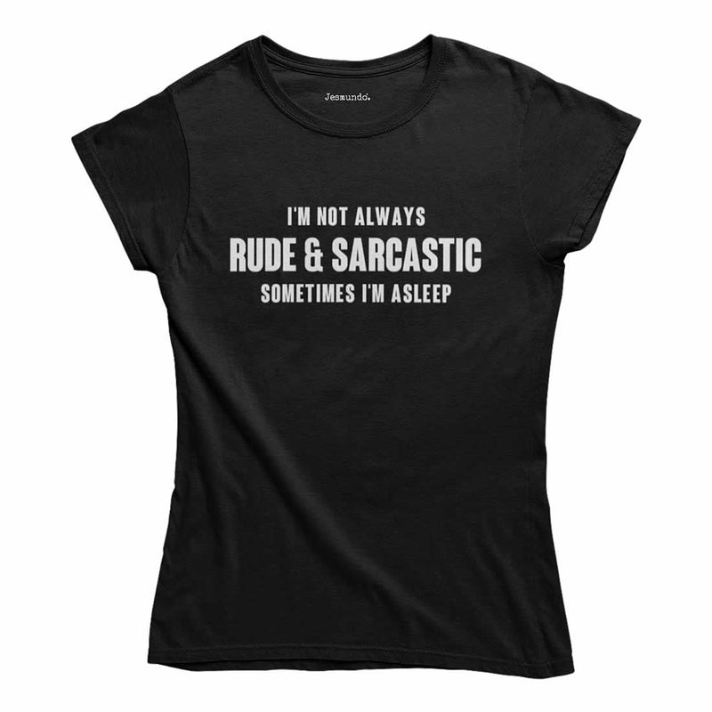 I'm Not Always Rude And Sarcastic Women's Top
