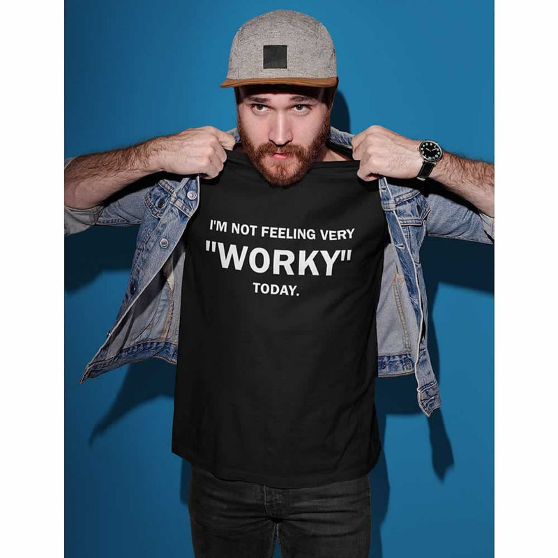 I'm Not Feeling Very Worky Today Men's Funny T-Shirt