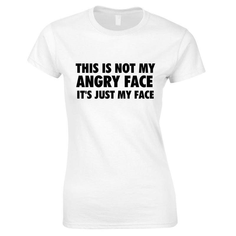 This Is Not My Angry Face It's Just My Face Top In White
