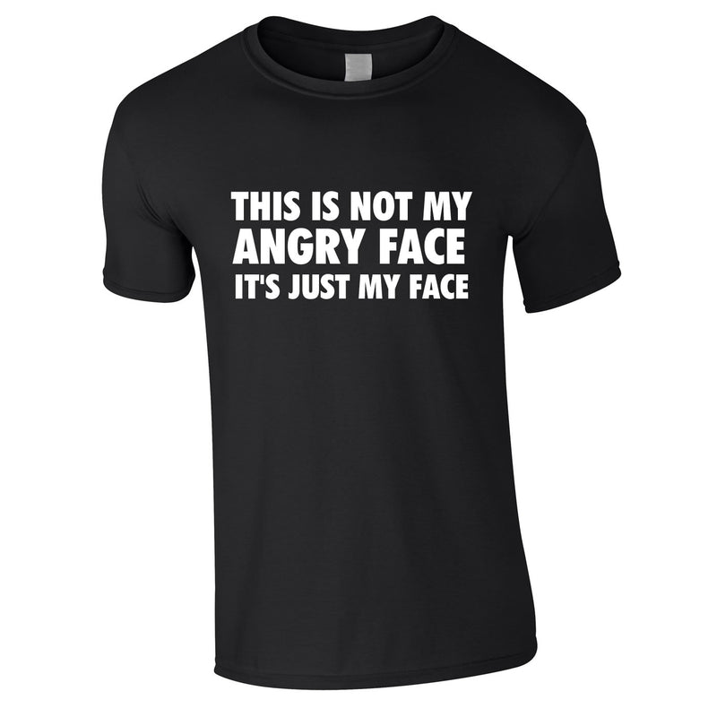This Is Not My Angry Face It's Just My Face Tee In Black