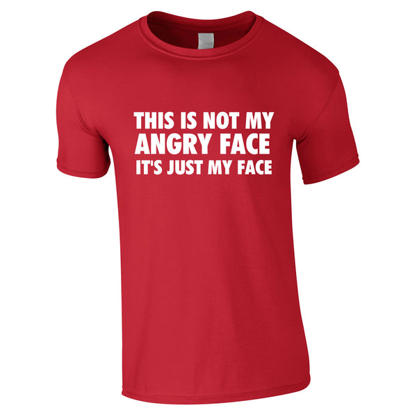 This Is Not My Angry Face It's Just My Face Tee In Red