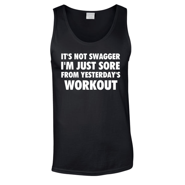 It's Not Swagger I'm Just Sore From Yesterday's Workout Vest In Black
