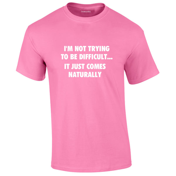 I'm Not Trying To Be Difficult Tee In Pink