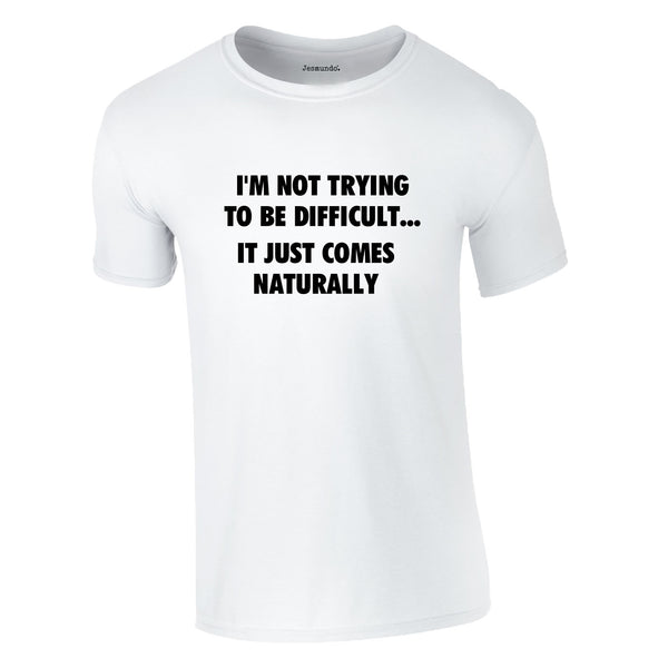 I'm Not Trying To Be Difficult Tee In White