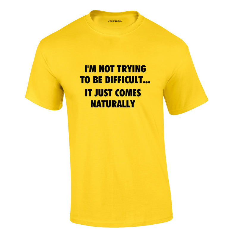 I'm Not Trying To Be Difficult Tee In Yellow