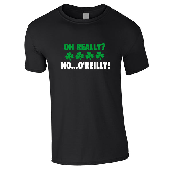 Oh Really. No O'Reilly Tee In Black