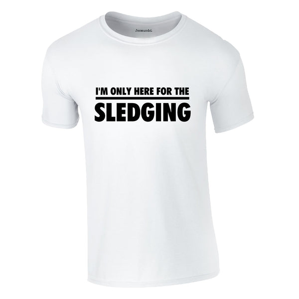 I'm Only Here For The Sledging Tee In White