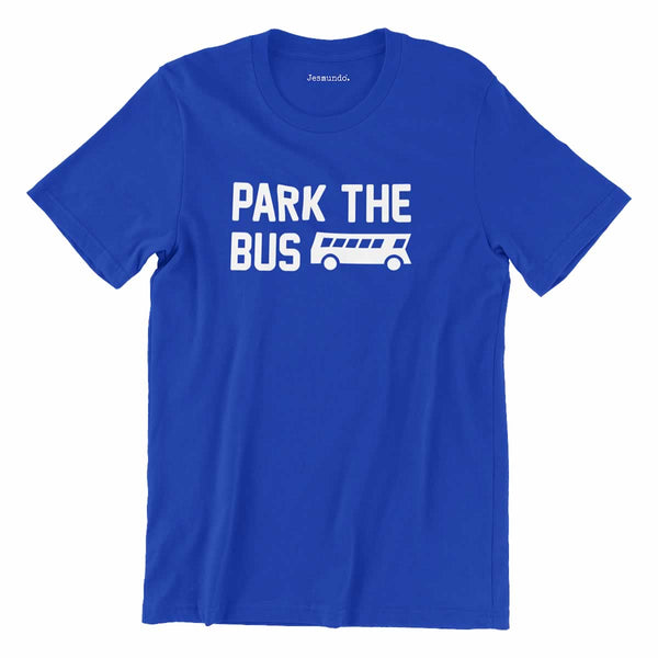 Park The Bus Football Quote T-Shirt
