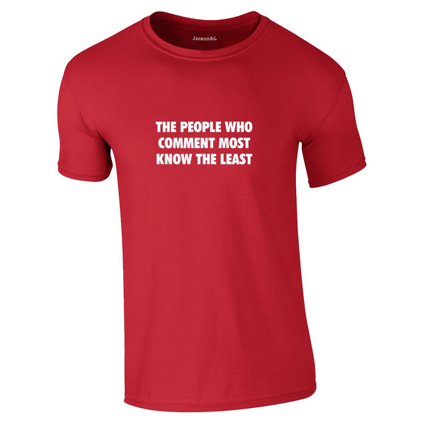 People Who Comment Most Know The Least Tee In Red