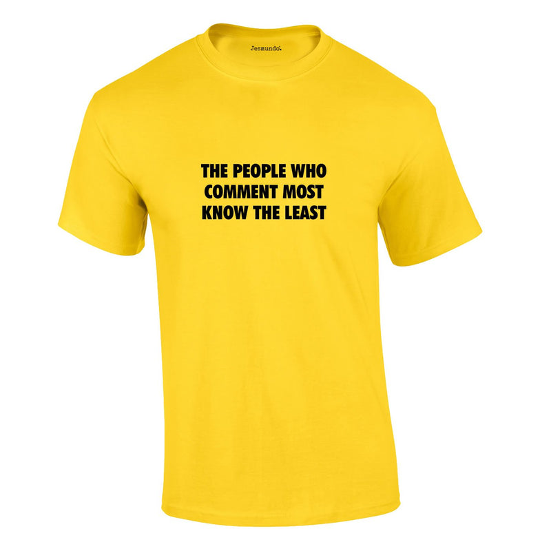 People Who Comment Most Know The Least Tee In Yellow