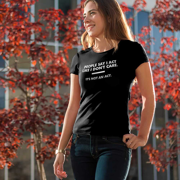 Act Like I Don't Care Women's T-Shirt