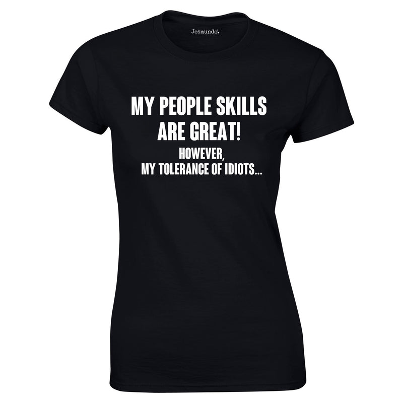 My People Skills Are Great. However My Tolerance Of Idiots Ladies Top In Black