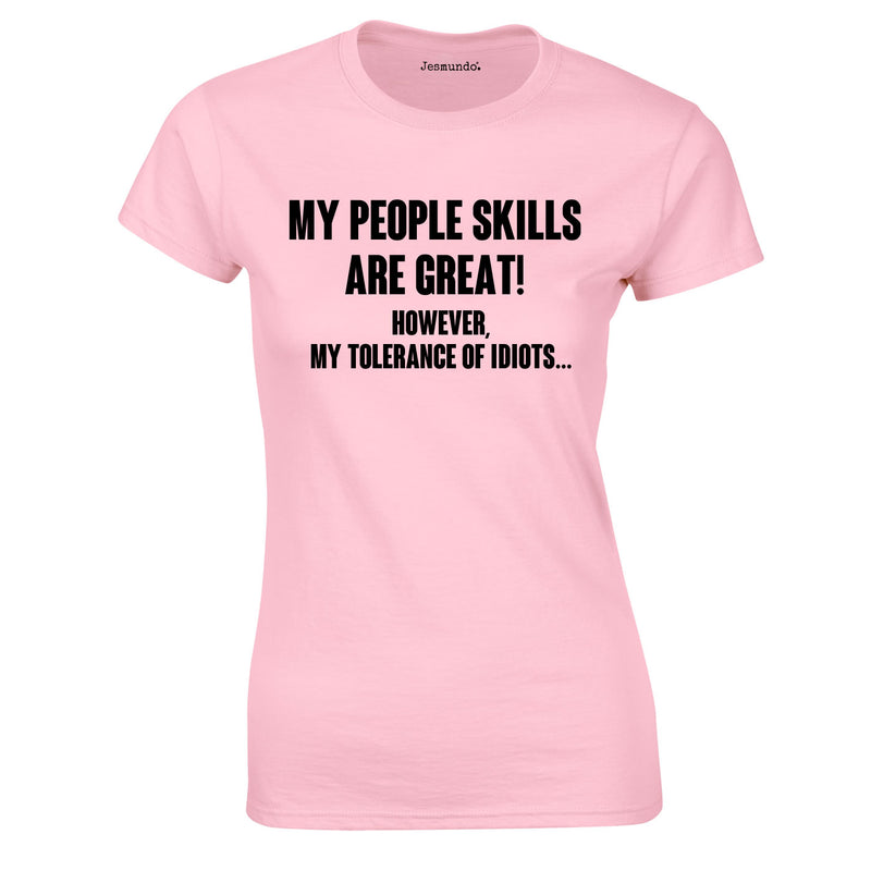 My People Skills Are Great. However My Tolerance Of Idiots Ladies Top In Pink