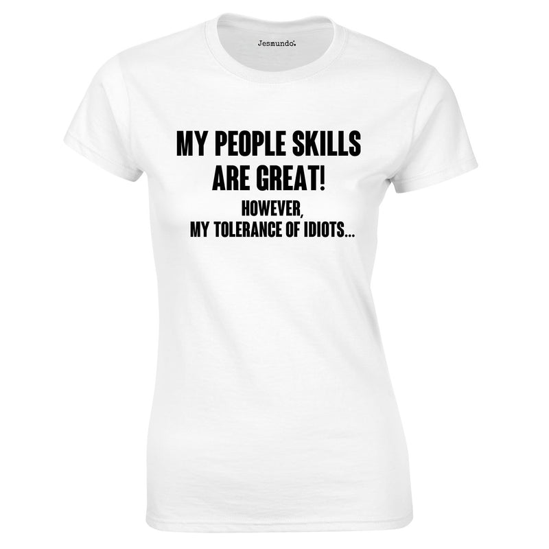 My People Skills Are Great. However My Tolerance Of Idiots Ladies Top In White