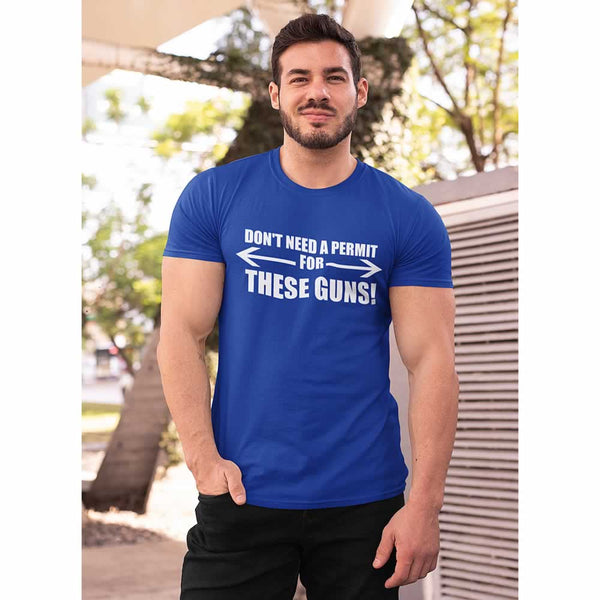 Don't Need A Permit For These Guns T Shirt