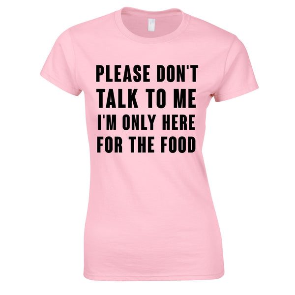 Please Don't Talk To Me I'm Only Here For The Food Top In Pink
