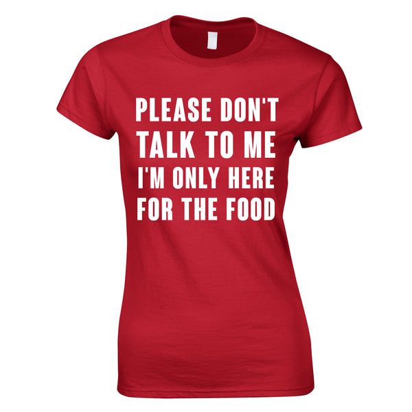 Please Don't Talk To Me I'm Only Here For The Food Top In Red