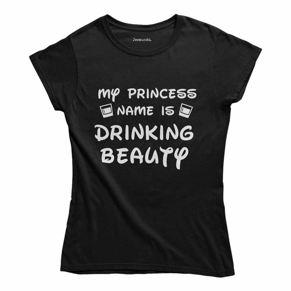 My Princess Name Is Drinking Beauty T-Shirt