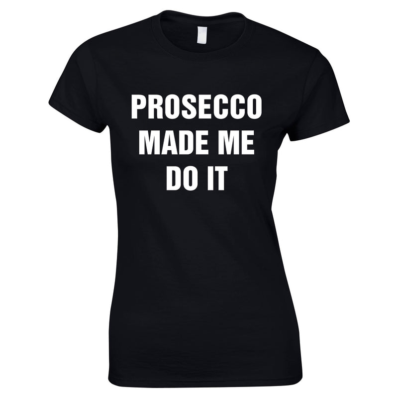 Prosecco Made Me Do It Top In Black
