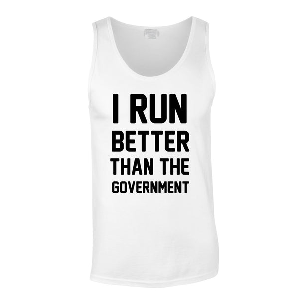 I Run Better Than The Government Vest In White