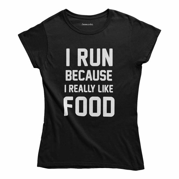 I Run Because I Really Like Food Womens T-Shirt