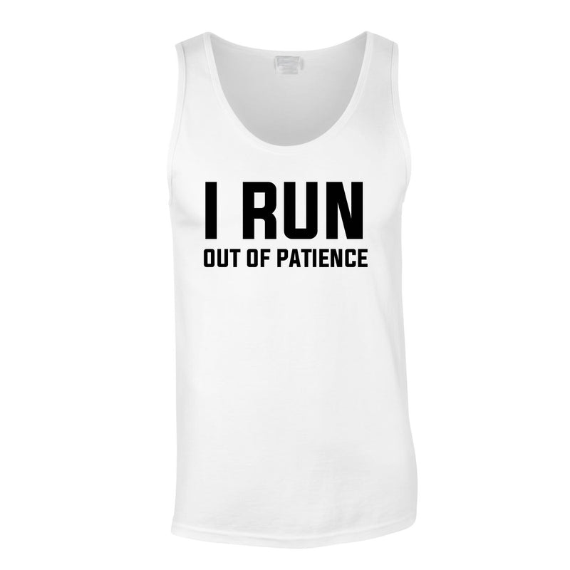 I Run Out Of Patience Vest In White
