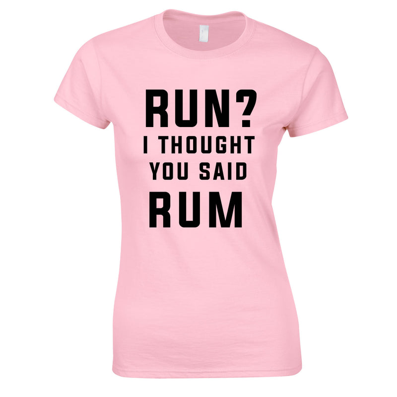Run? I Thought You Said Rum Ladies Top In Pink