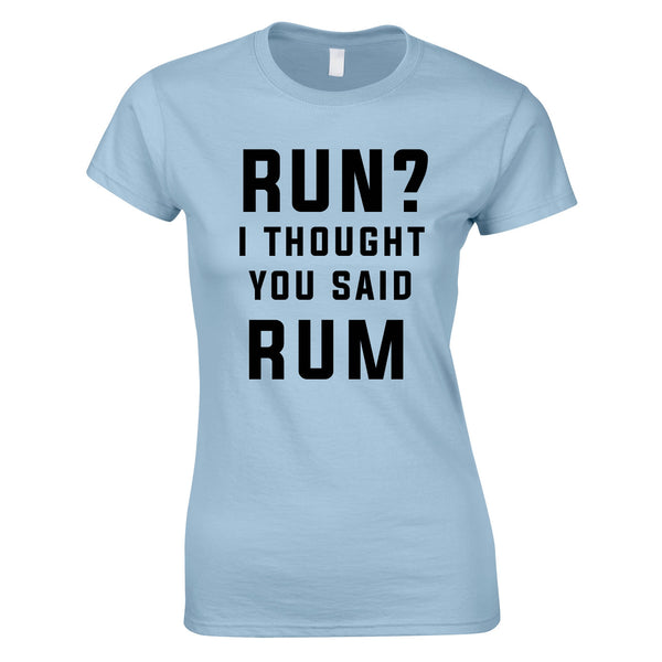 Run? I Thought You Said Rum Ladies Top In Sky