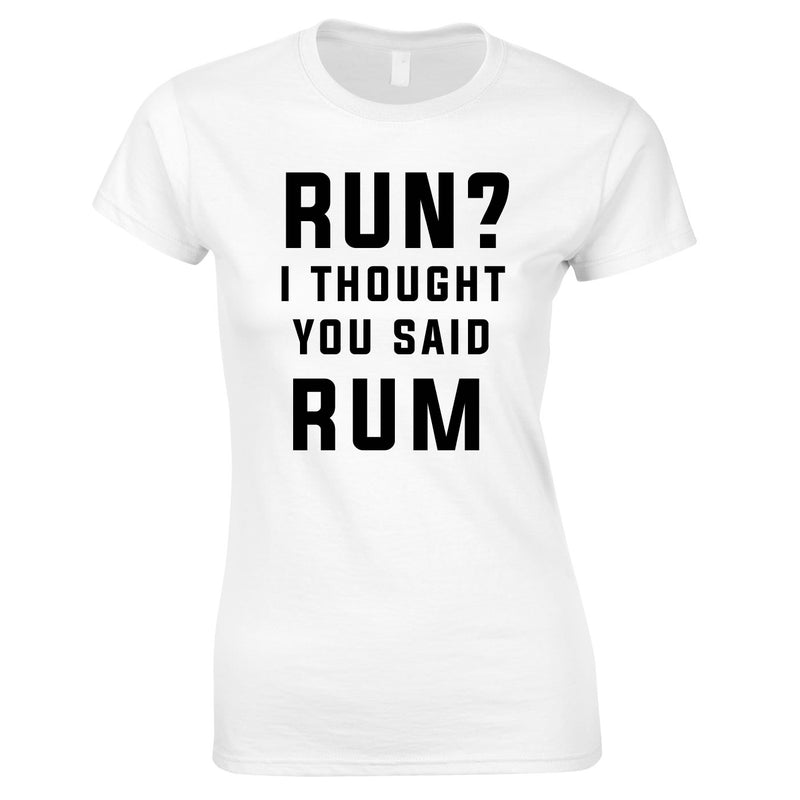 Run? I Thought You Said Rum Ladies Top In White