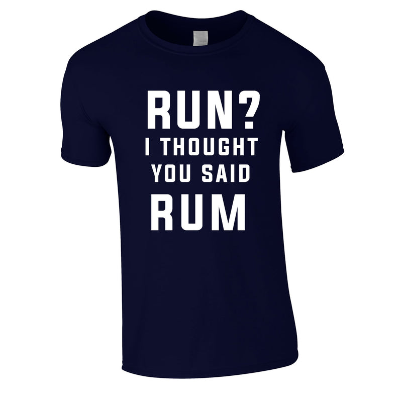 Run? I Thought You Said Rum Tee In Navy