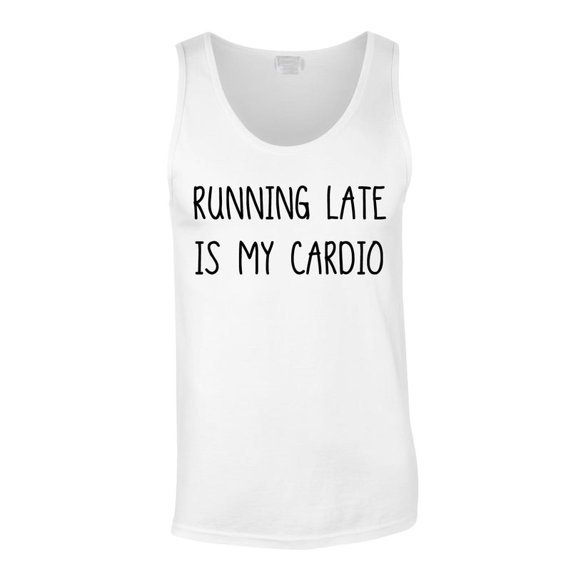 Running Late Is My Cardio Vest In White