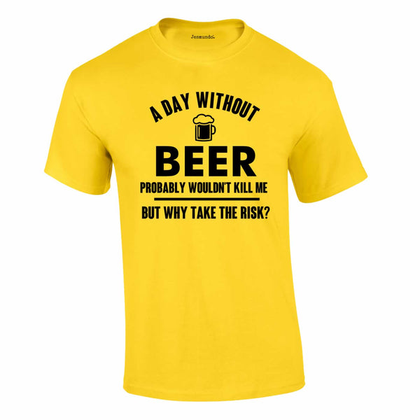 A Day without beer Tee