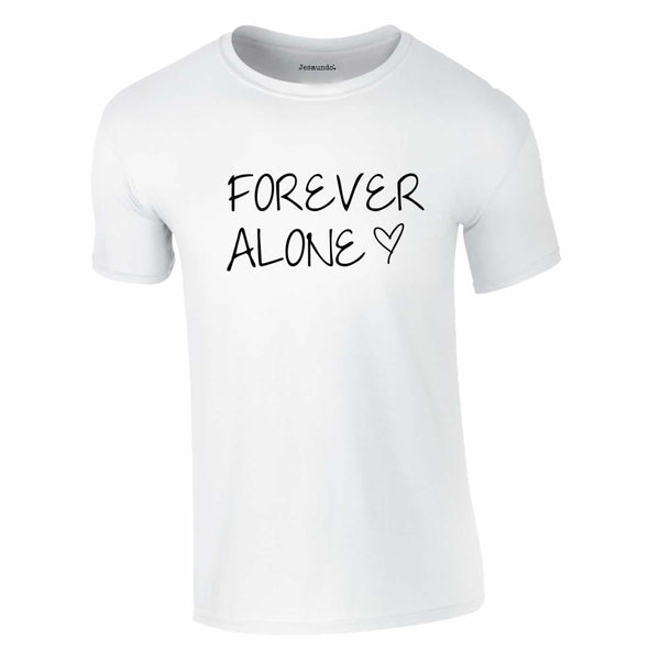 SALE - Forever Alone Tee