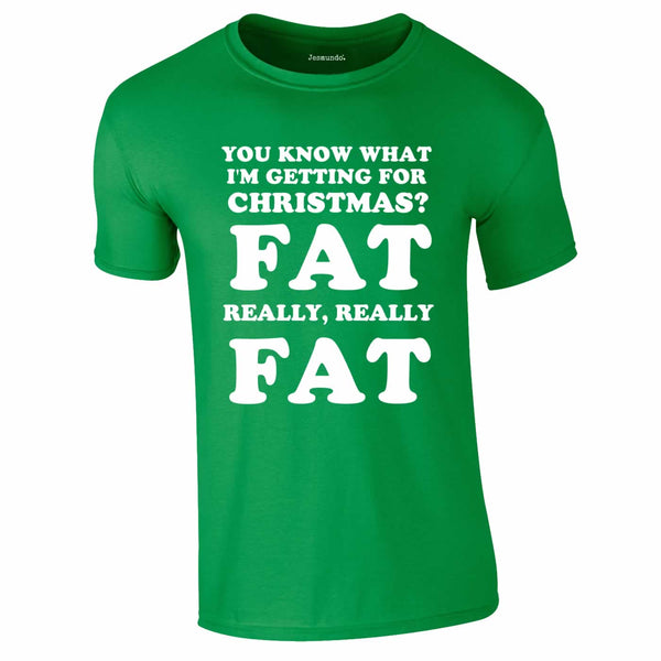SALE Getting Fat For Christmas Tee (Green)