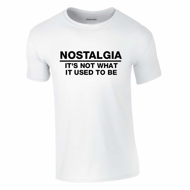 nostalgia is not what it used to be tee